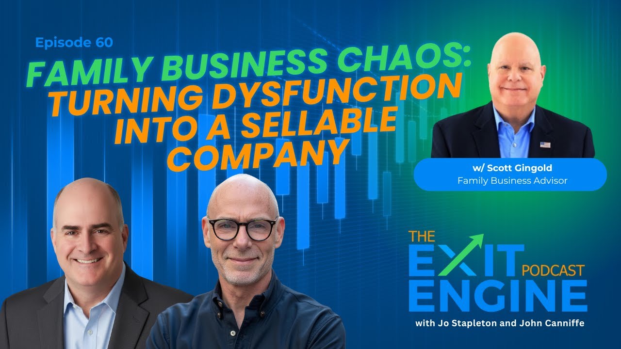 The Exit Engine Podcast Episode 60: Family Business Chaos - Turning it all Into a Sellable Company