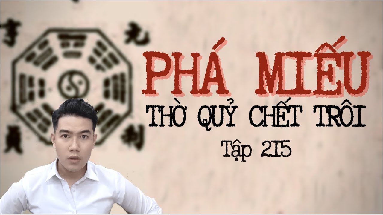 CHUYỆN MA CHÚ 3 DUY | TẬP 215: PHÁ MIẾU THỜ QUỶ CHẾT TRÔI