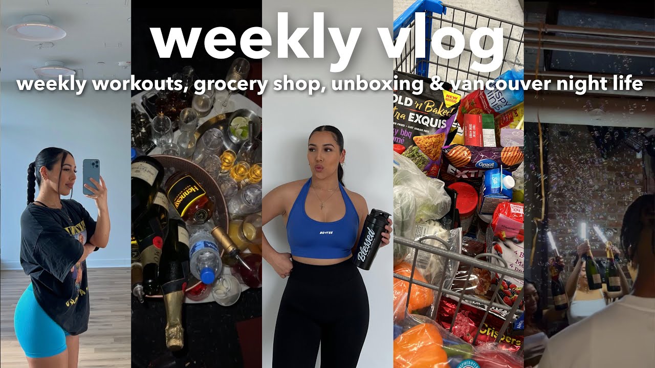 VLOG | Weekly Workouts, Grocery Shop w/ Me, Vancouver Night Life, Unboxing + more *realistic*