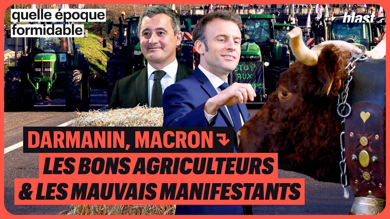 DARMANIN, MACRON : LES BONS AGRICULTEURS ET LES MAUVAIS MANIFESTANTS