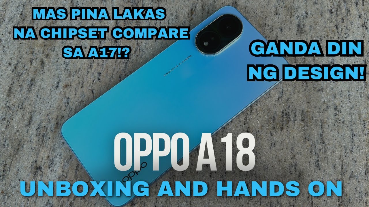 OPPO A18 Unboxing and Hands-On - WORTH IT KAYA ANG UPGRADE NITO SA CHIPSET? 128GB NA STORAGE!