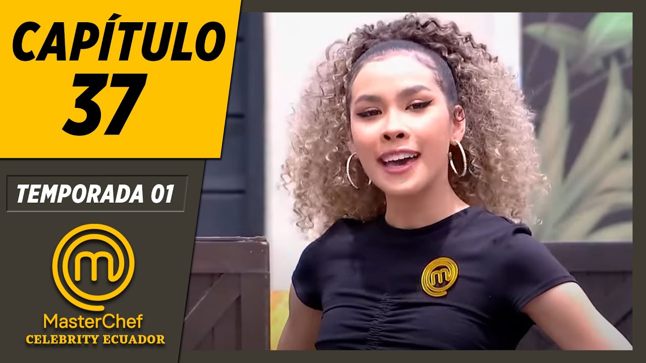 CAPÍTULO 37 | TEMPORADA 01 | MASTERCHEF CELEBRITY ECUADOR