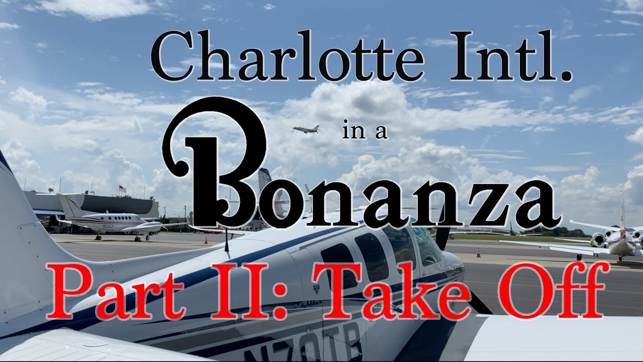 Charlotte CLT in a Bonanza - Part II: Taking off from Charlotte Douglas