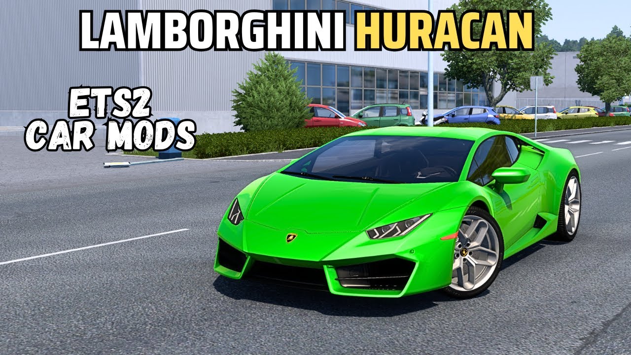 ETS2 1.54 CAR Mods - Lamborghini Huracan - New update