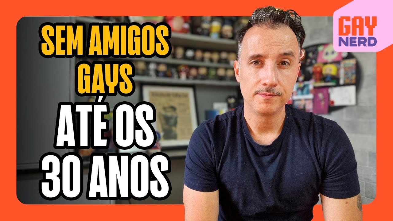 BALADA SOZINHO: como consegui fazer AMIGOS GAYS só depois dos 30 anos │ GAY NERD