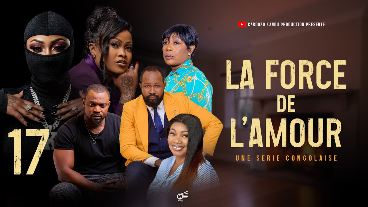 LA FORCE DE L'AMOUR I EPISODE 17 I FIN I SERIE CONGOLAISE I NOUVEAUTE 2026 I CK PRODUCTION