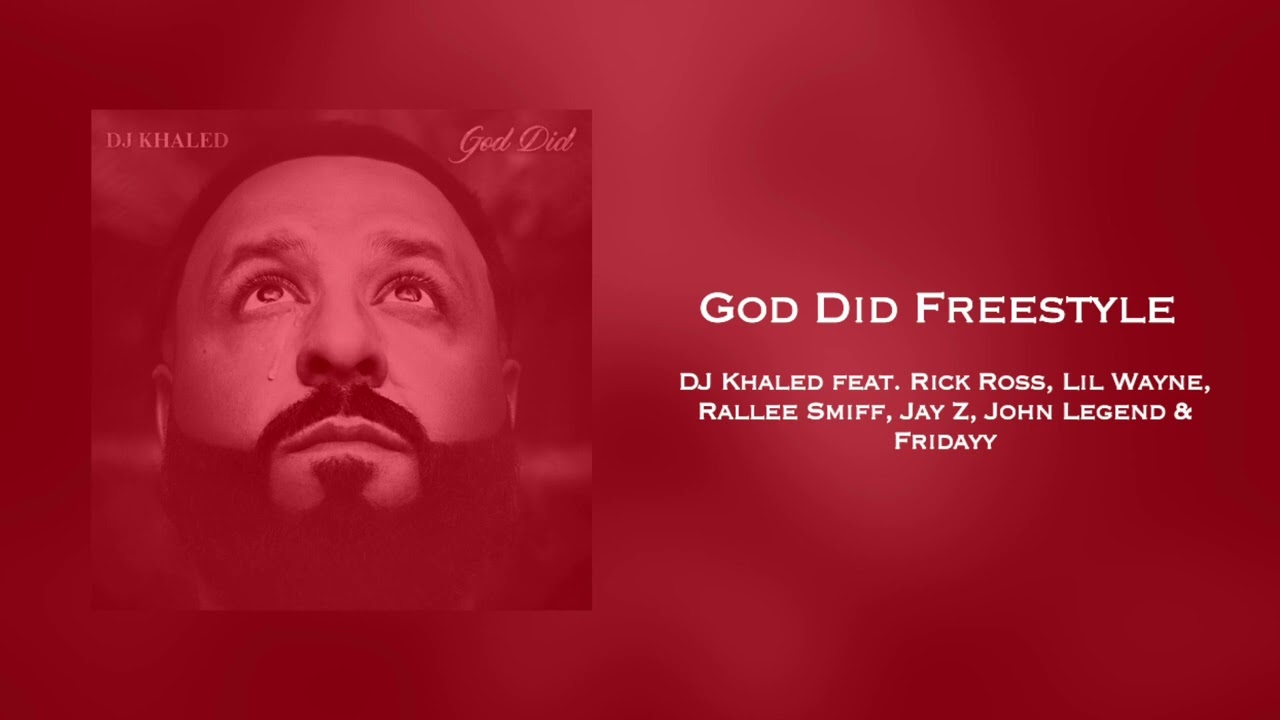 God Did Freestyle - DJ Khaled feat. Rick Ross, Lil Wayne, Rallee Smiff, Jay Z, John Legend & Fridayy