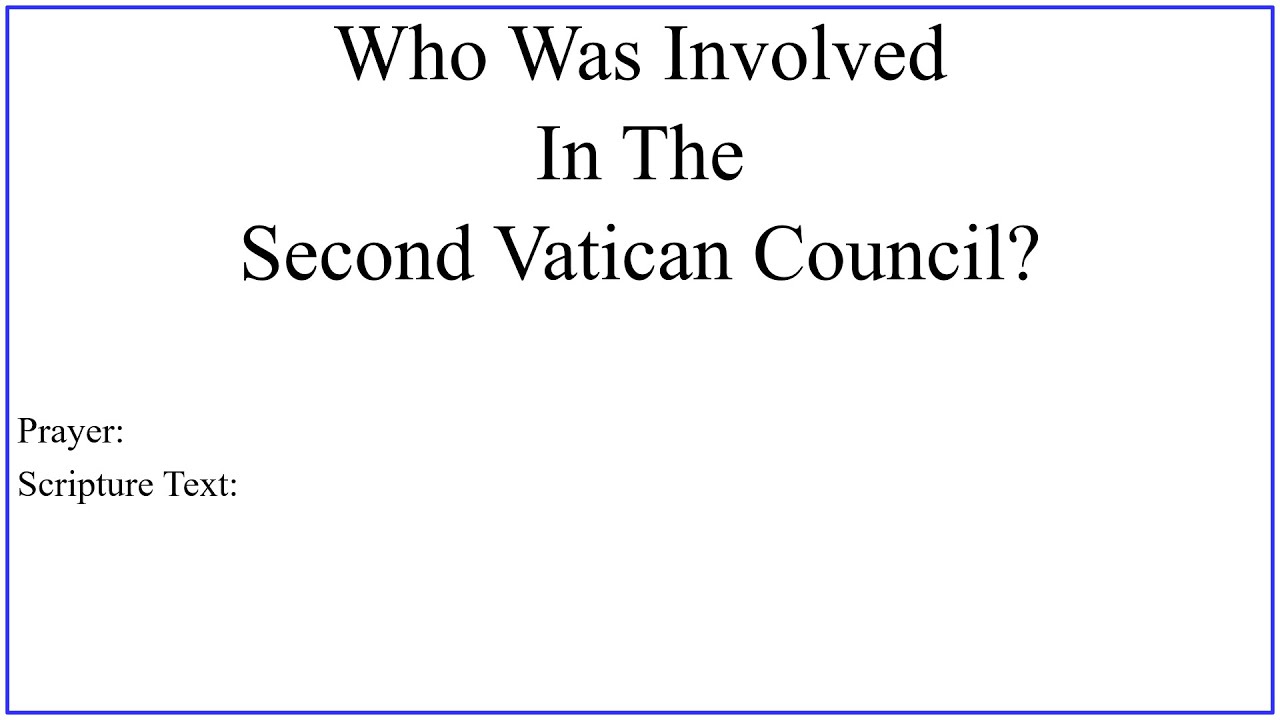 “Who Was Involved In The Second Vatican Council