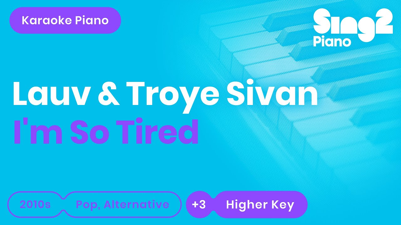 Lauv, Troye Sivan - i'm so tired… (Higher Key) Piano Karaoke