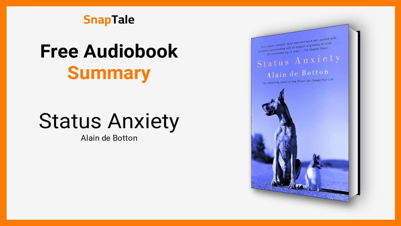 Status Anxiety by Alain de Botton: 10 Minute Summary