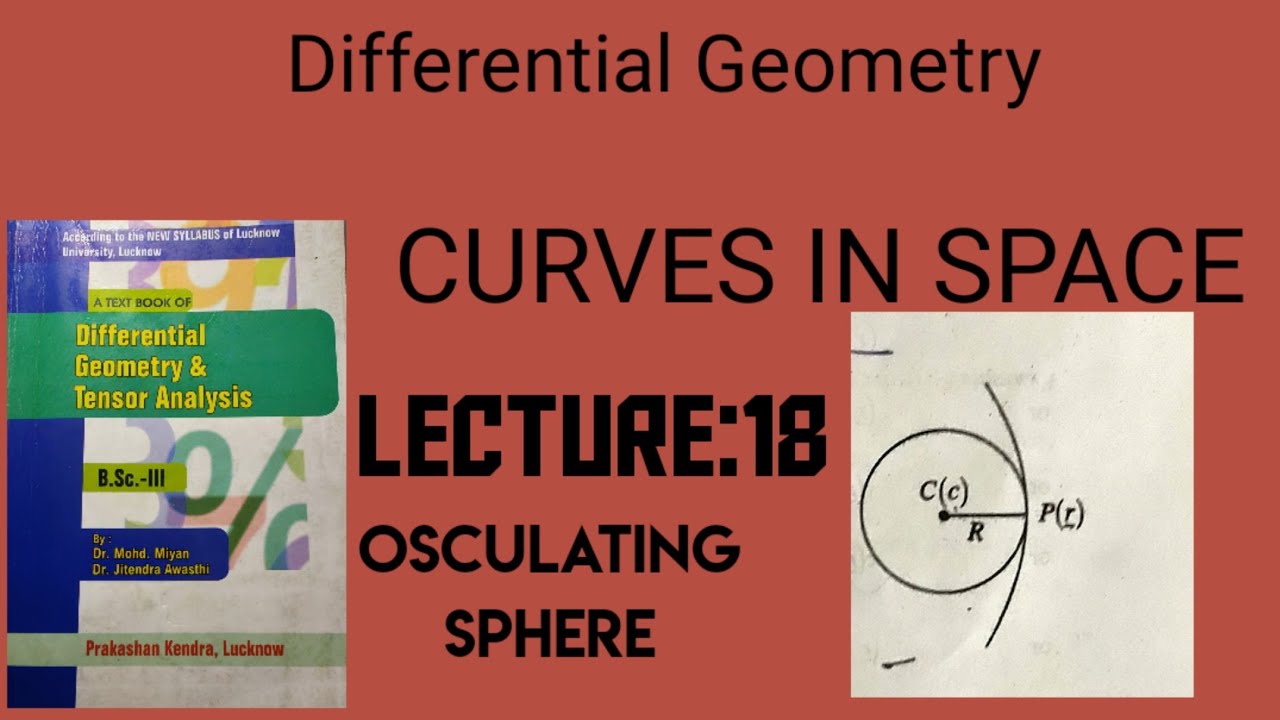 Lecture: 18 Osculating sphere// equation of osculating sphere//curves in sphere