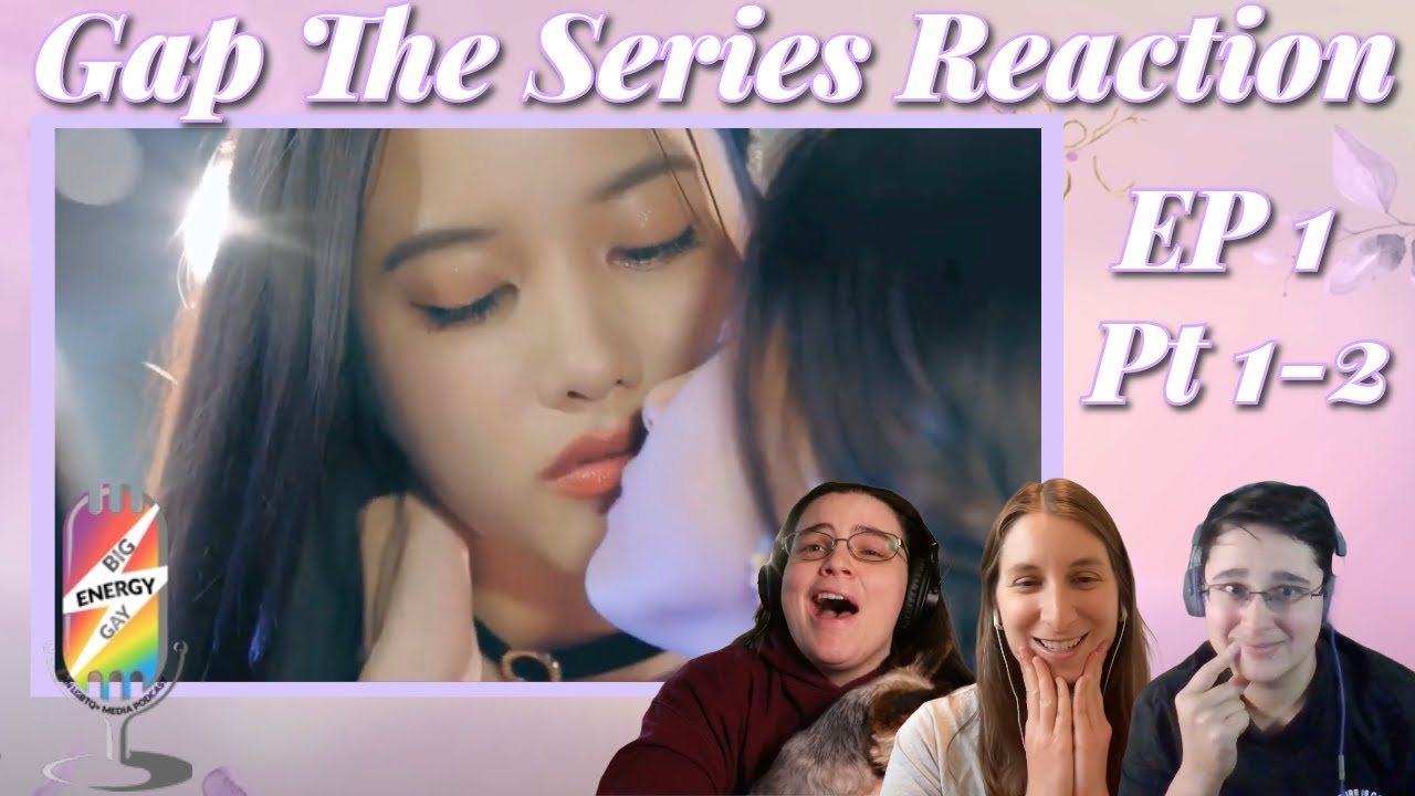 Gap the Series First Reaction Episode 1 Part 1&2 #gaptheseries