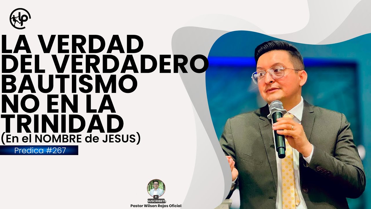 El VERDADERO BAUTISMO/No en la TRINIDAD/ en el NOMBRE DE JESUS- Pastor Wilson Rojas #267