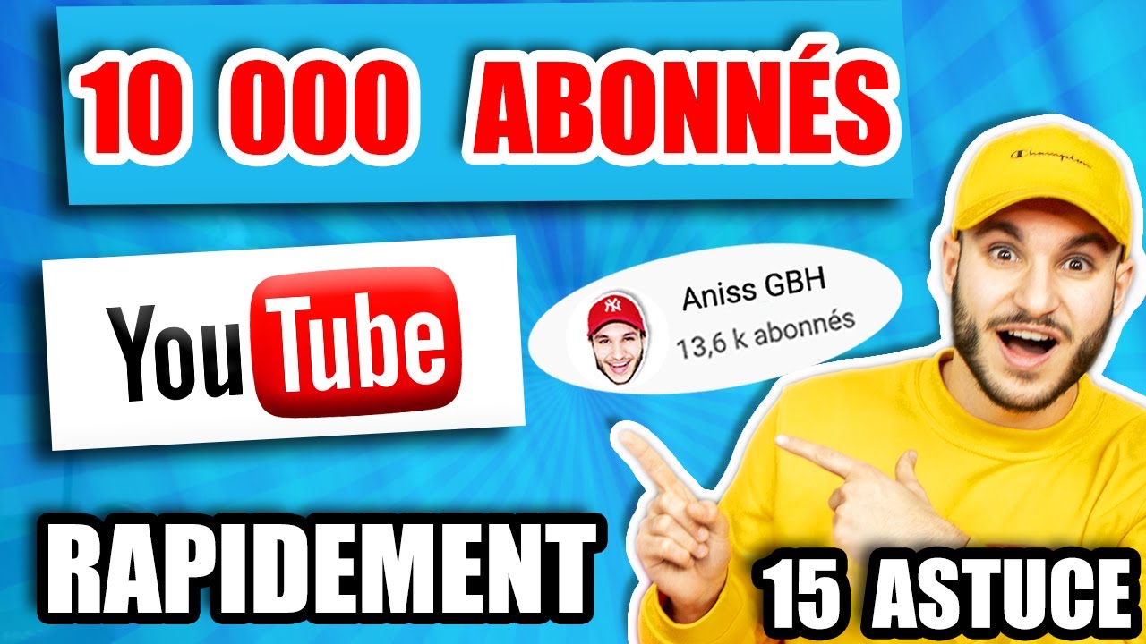 COMMENT AVOIR DES ABONNÉS SUR YOUTUBE [15 ASTUCES]
