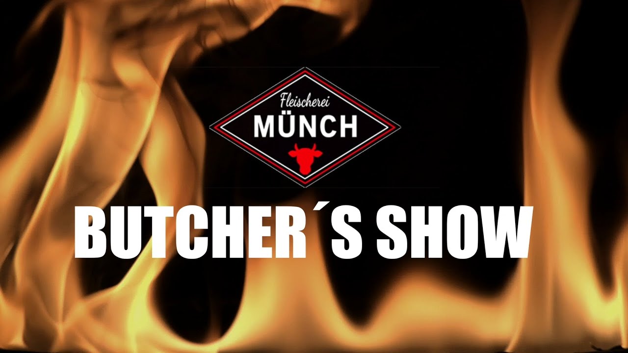Fleischerei M&uuml;nch - BUTCHER&rsquo;S SHOW