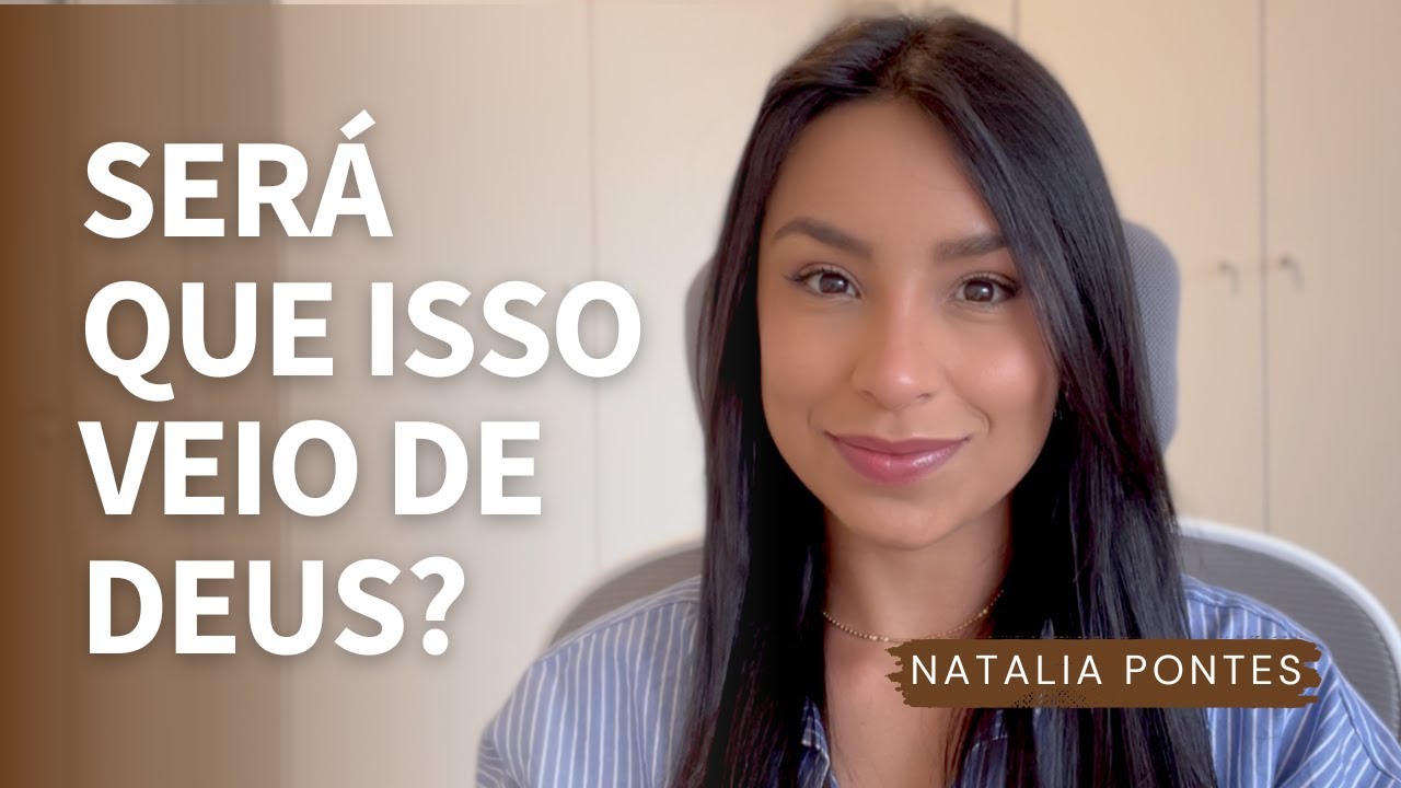 Como saber se algo veio de Deus? | Natalia Pontes