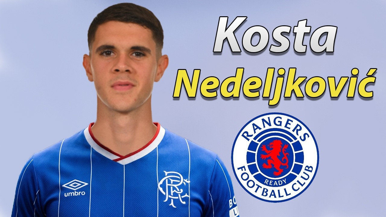 Kosta Nedeljković ● Welcome to Rangers 2026 🔴⚪🔵🇷🇸 Best Skills, Tackles & Passes
