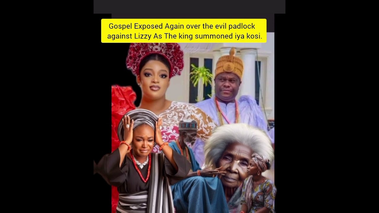 Gospel Exposed Again over the evil padlock   against Lizzy As The king summoned iya kosi.