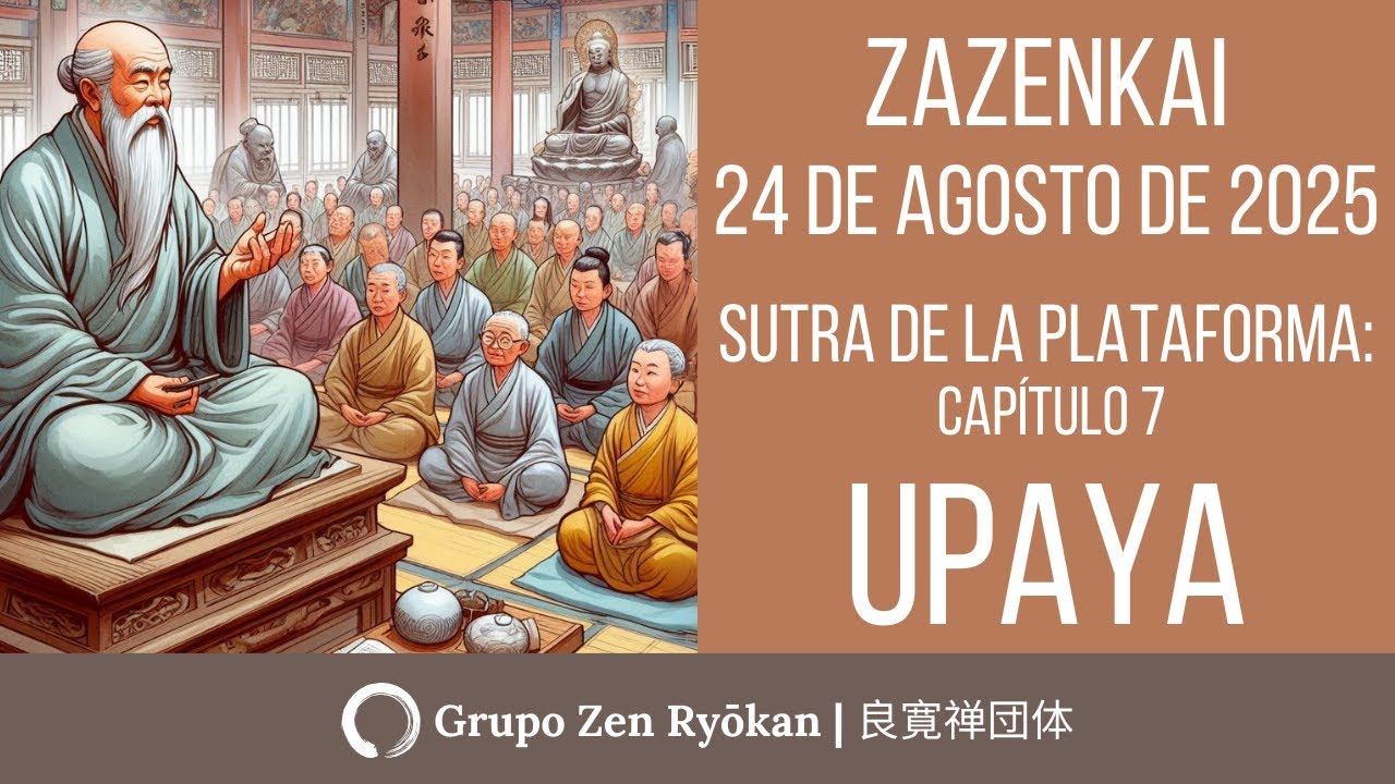 Zazenkai 24 de agosto de 2025  Sutra de la Plataforma: Capítulo 7, Temperamento y Circunstancias