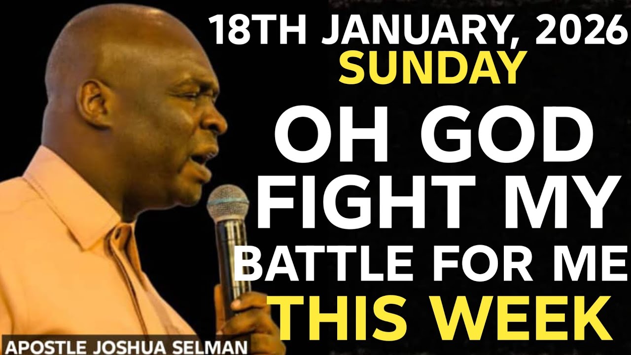 [SUNDAY, 18TH JANUARY 2026] THIS WEEK GOD WILL FIGHT YOUR BATTLE || APOSTLE JOSHUA SELMAN