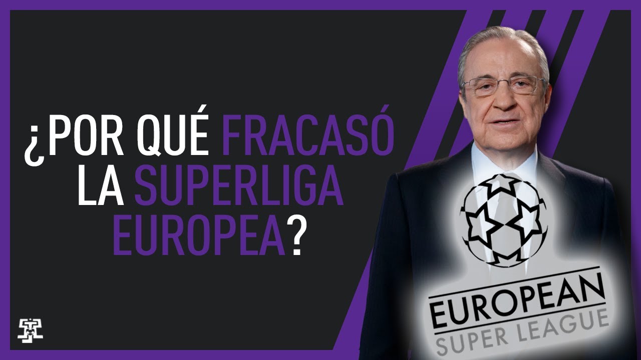 ¿Por qué fracasó la Superliga europea?