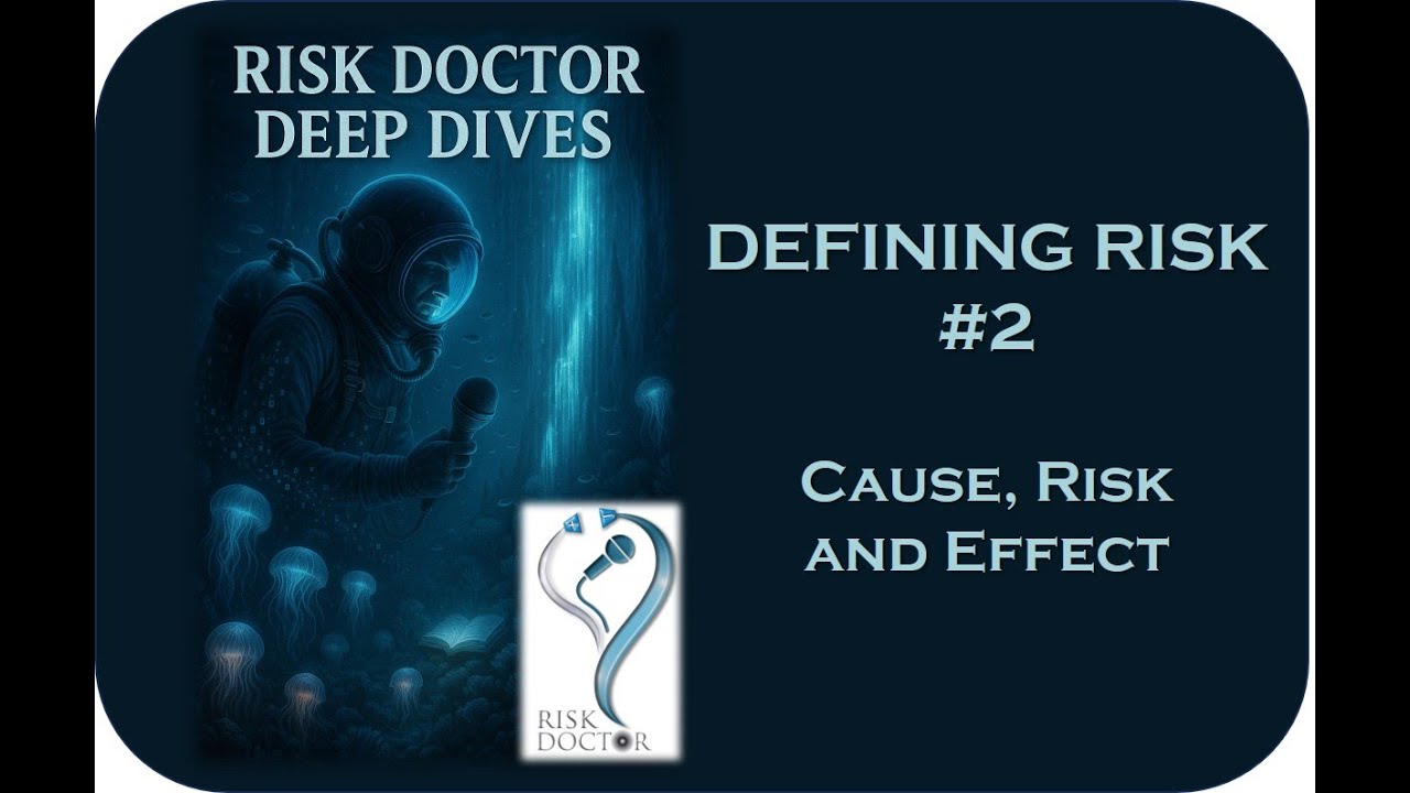 07 Defining Risk, Part 2: Causes, risks and effects