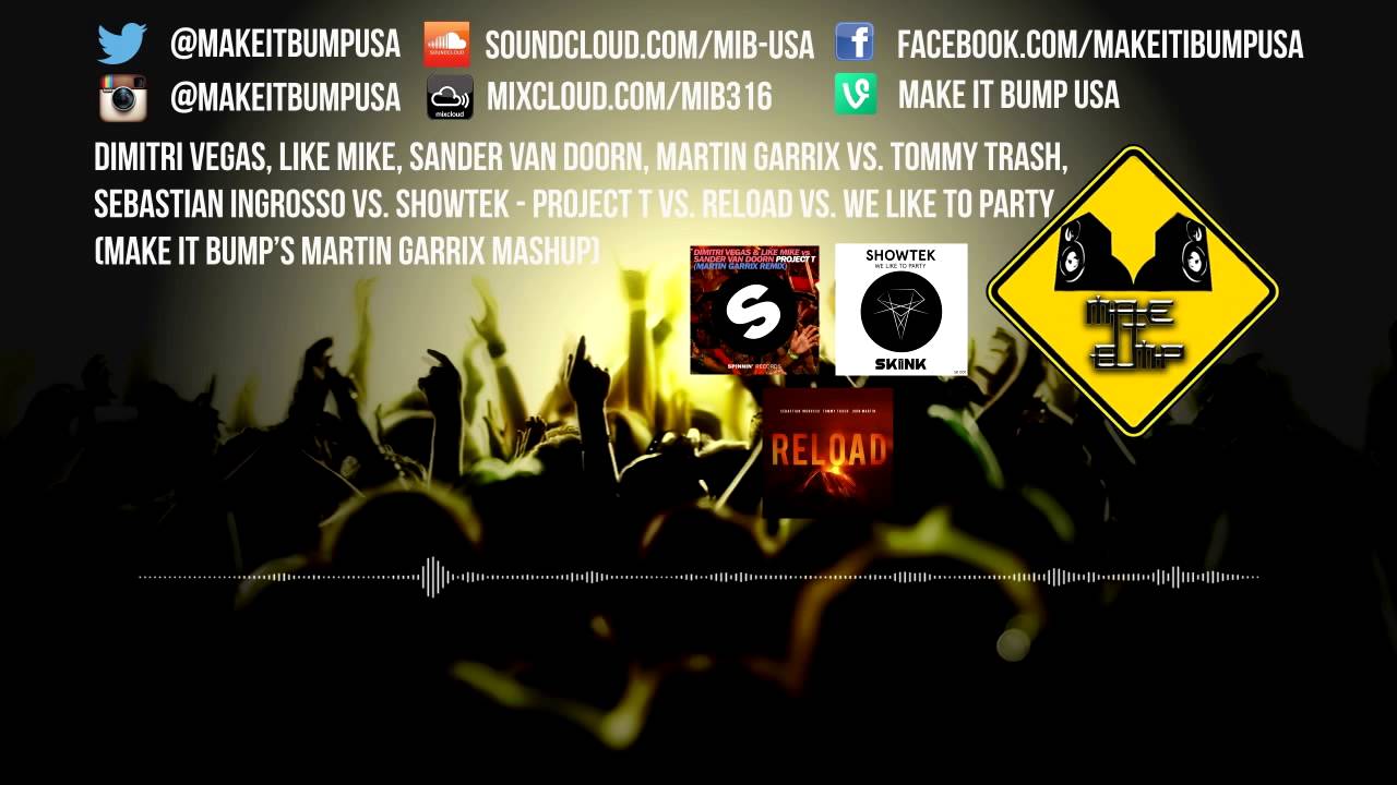 Project T vs  Reload vs  We Like To Party (Martin Garrix Mashup)