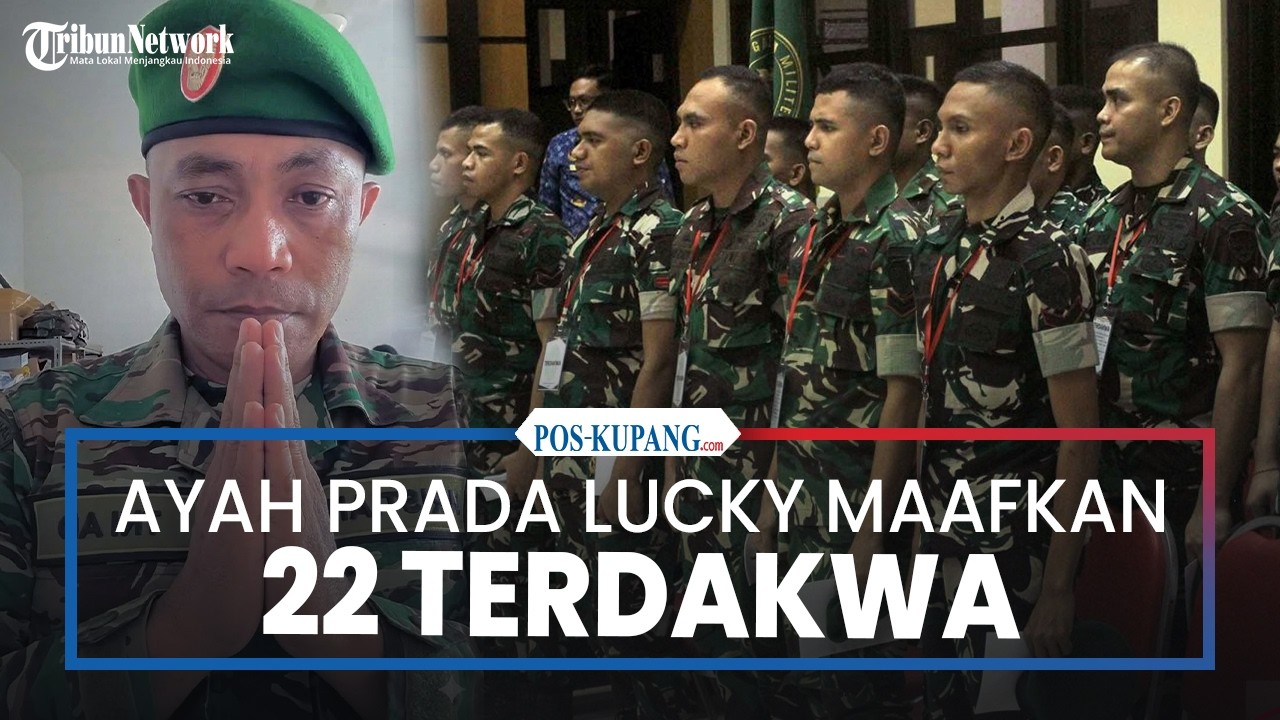 Ayah Prada Lucky Maafkan 22 Terdakwa, Minta Para Terdakwa Tidak Dipecat dari TNI