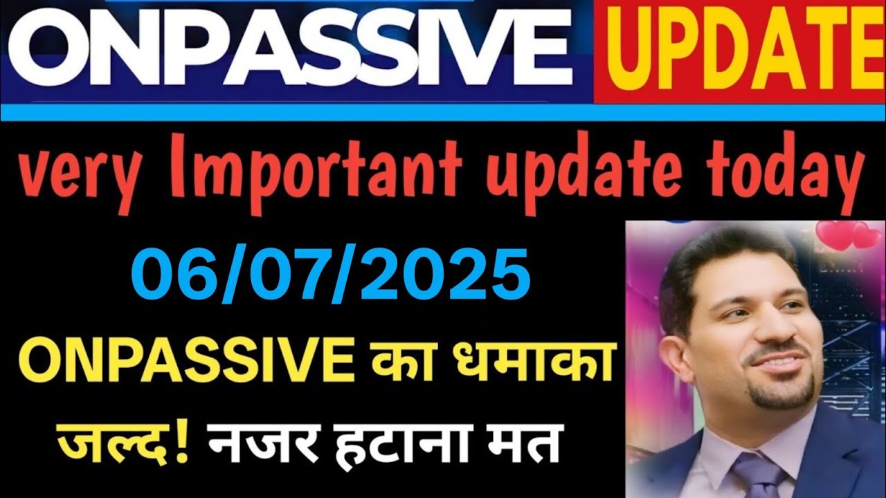 06 July 2025 || onpassive new update today || important message for founders #ashmufareh #onpassive