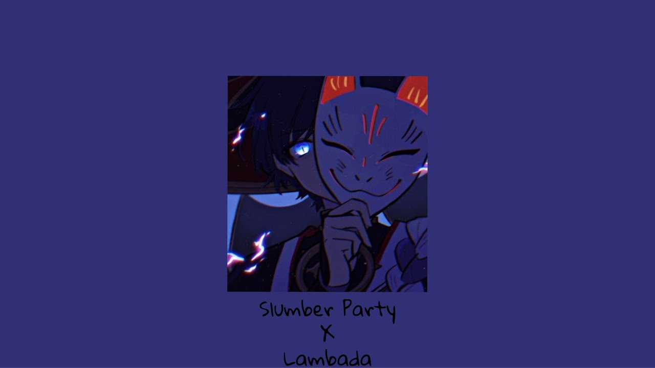 Slumber party x Lambada (full mashup) slowed + reverb