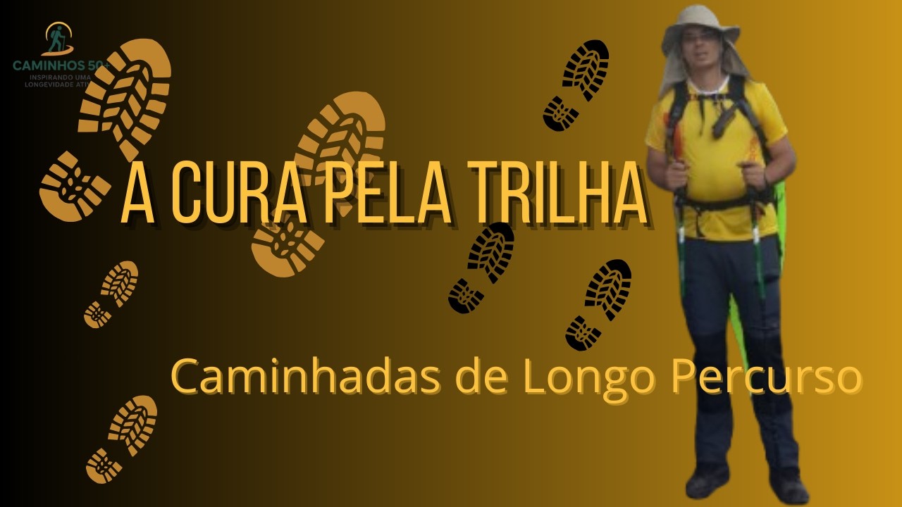 Como as 🏃 Trilhas de Longo Percurso ⛰️ Mudaram Minha Saúde após os 50 Anos