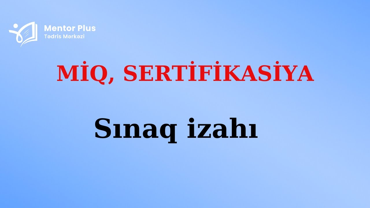 MİQ, Sertifikasiya / Sınaq izahı 3 /Aqil Fətullayev - 070 346 44 69