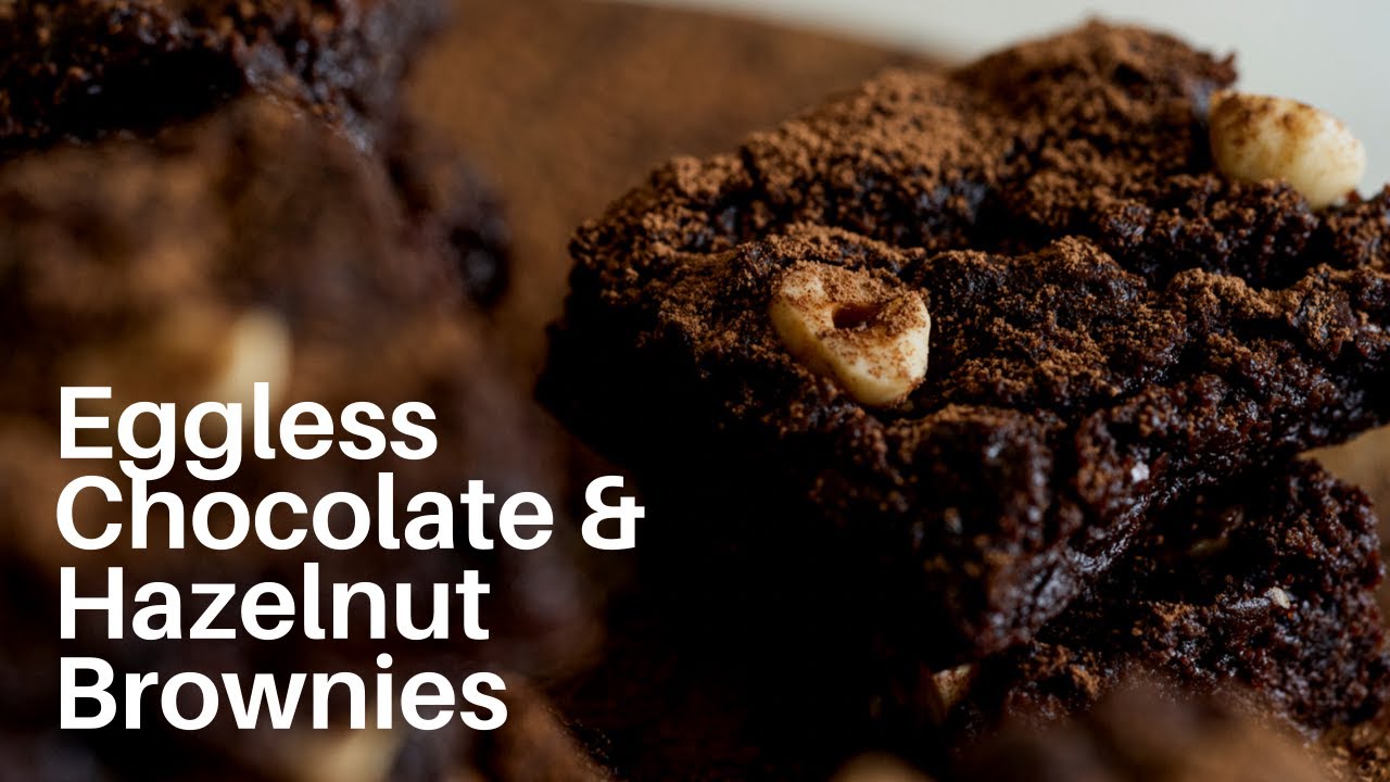 THE ULTIMATE EGGLESS CHOCOLATE & HAZELNUT BROWNIES
