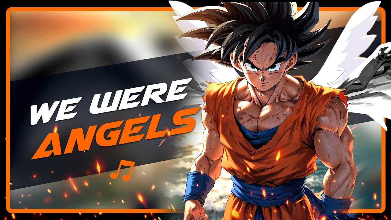 Dragon Ball Z: We Were Angels | EPIC VERSION