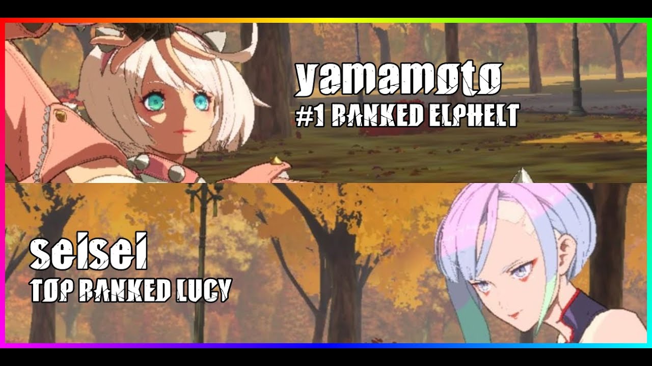 #1 ELPHELT yamamoto vs HIGH RANK LUCY seisei - GGST High Level Gameplay