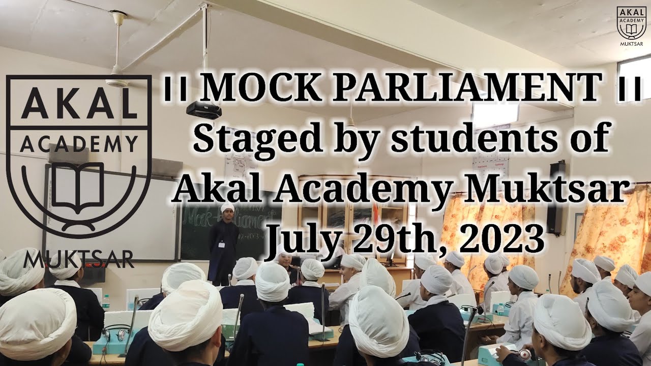 MOCK PARLIAMENT ।। Staged by students of Akal Academy Muktsar ।। July 29th, 2023