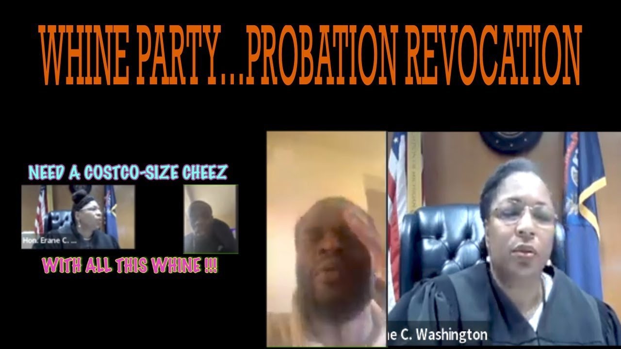WHINE PARTY&hellip;PROBATION REVOCATION !!