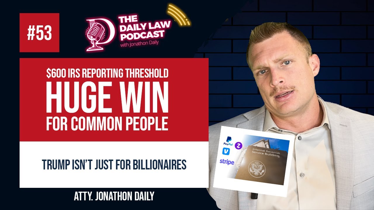 $600 IRS Reporting Threshold | Daily Law Podcast Ep 53
