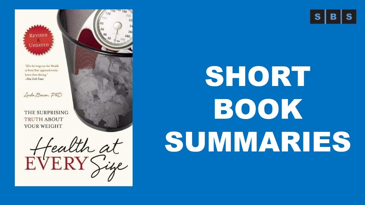 Short Book Summary of Health at Every Size The Surprising Truth About Your Weight by Linda Bacon
