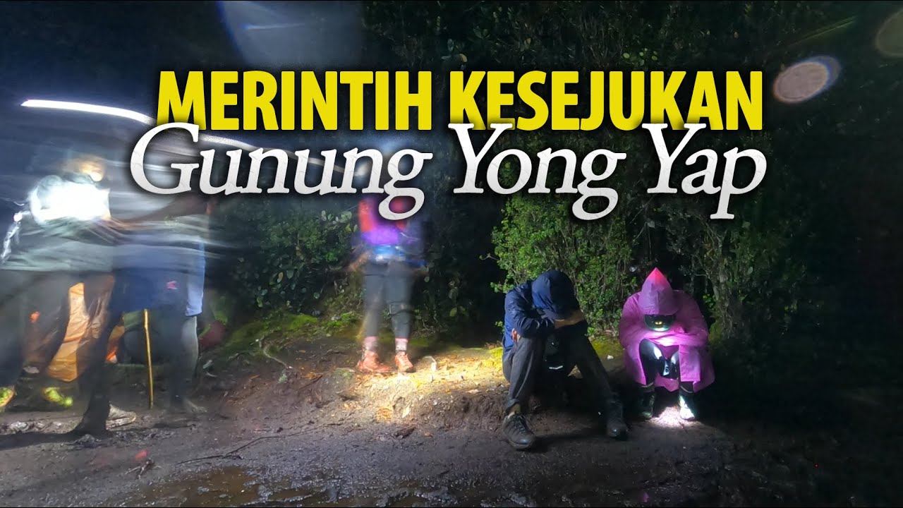 Gunung Yong Yap, Pendakian Malam Sejuk Melampau, 4x4 Terkandas, Camping Hiking
