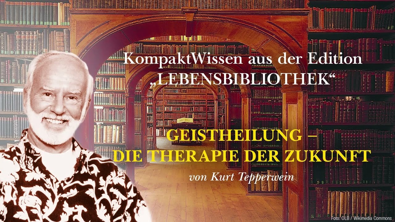 Kurt Tepperwein: Geistheilung, die Therapie der Zukunft ☯︎ Neue Wege gehen