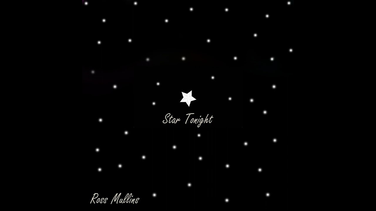 Ross Mullins - Star Tonight