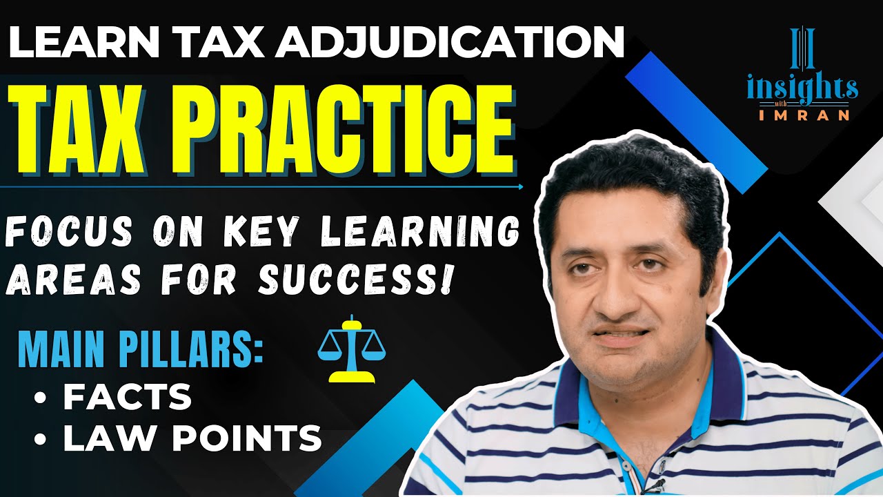 Mastering Tax Adjudication Practice | Critical Success Factors | Facts v/s Law Points | Imran Munir