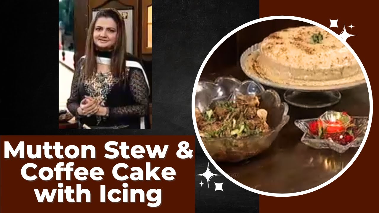 Authentic Mutton Stew Recipe | Coffee Cake with Icing | by @farahjehanzeblegacy