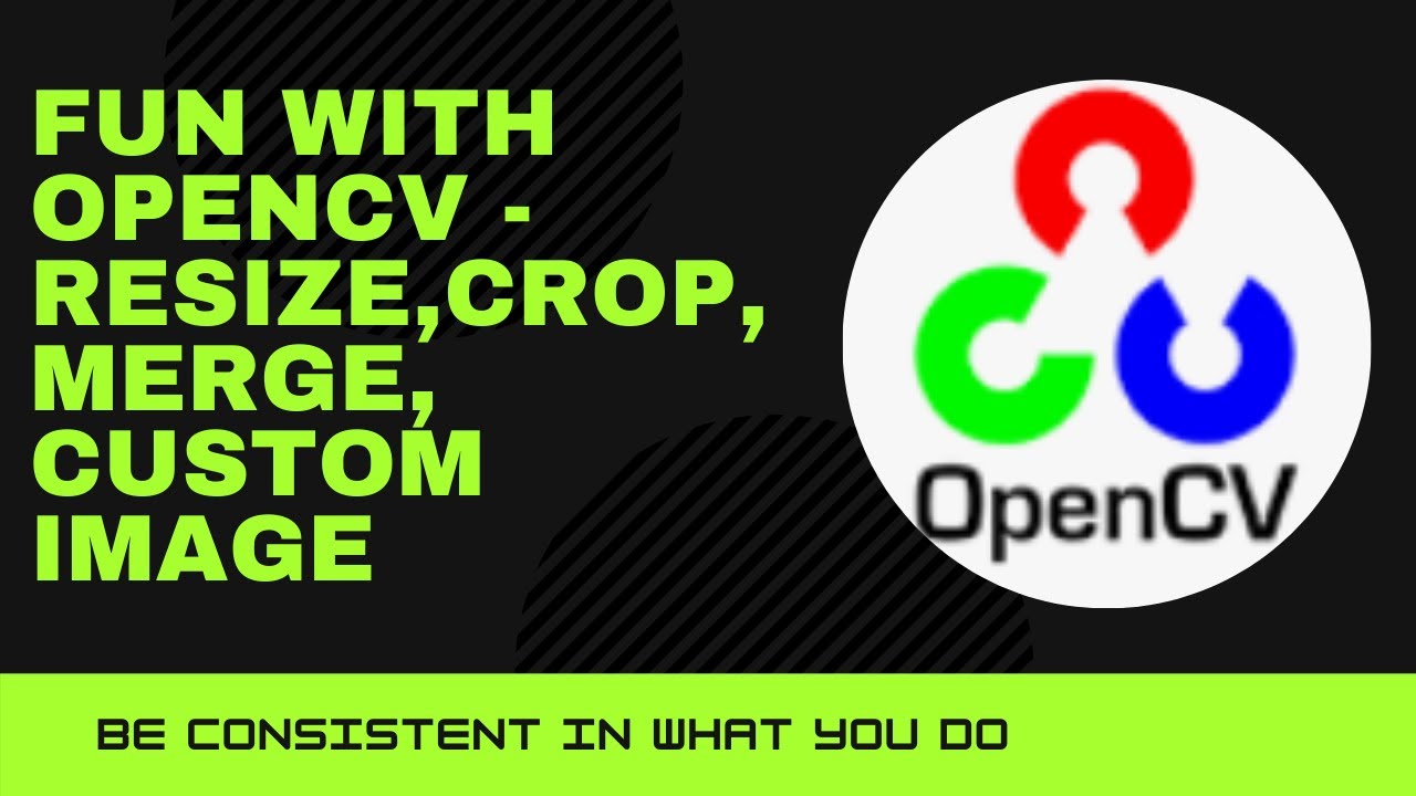 Fun with OpenCV - Pattern Programming, Resize, Crop, Custom Image