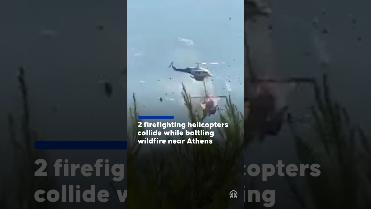 2 firefighting helicopters collide while battling wildfire near Athens