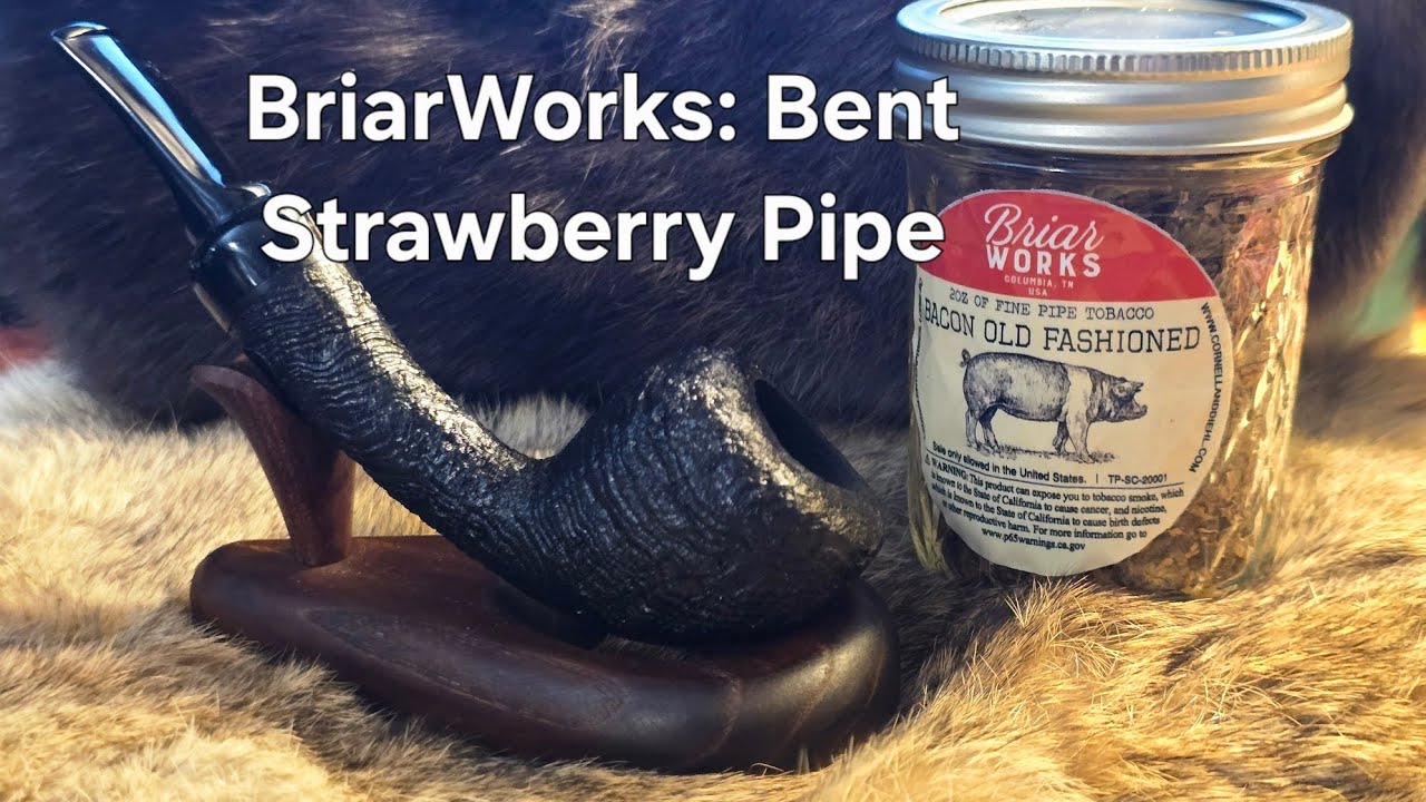 Reviewing my BriarWorks Bent Strawberry Pipe with BriarWorks Bacon Old Fashioned 