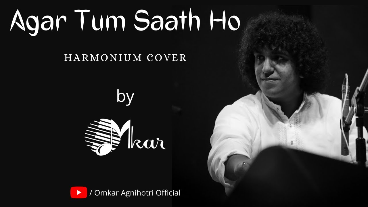 AGAR TUM SAATH HO | OMKAR AGNIHOTRI | HARMONIUM COVER | AR RAHMAN | TAMASHA |RANBIR KAPOOR | DEEPIKA