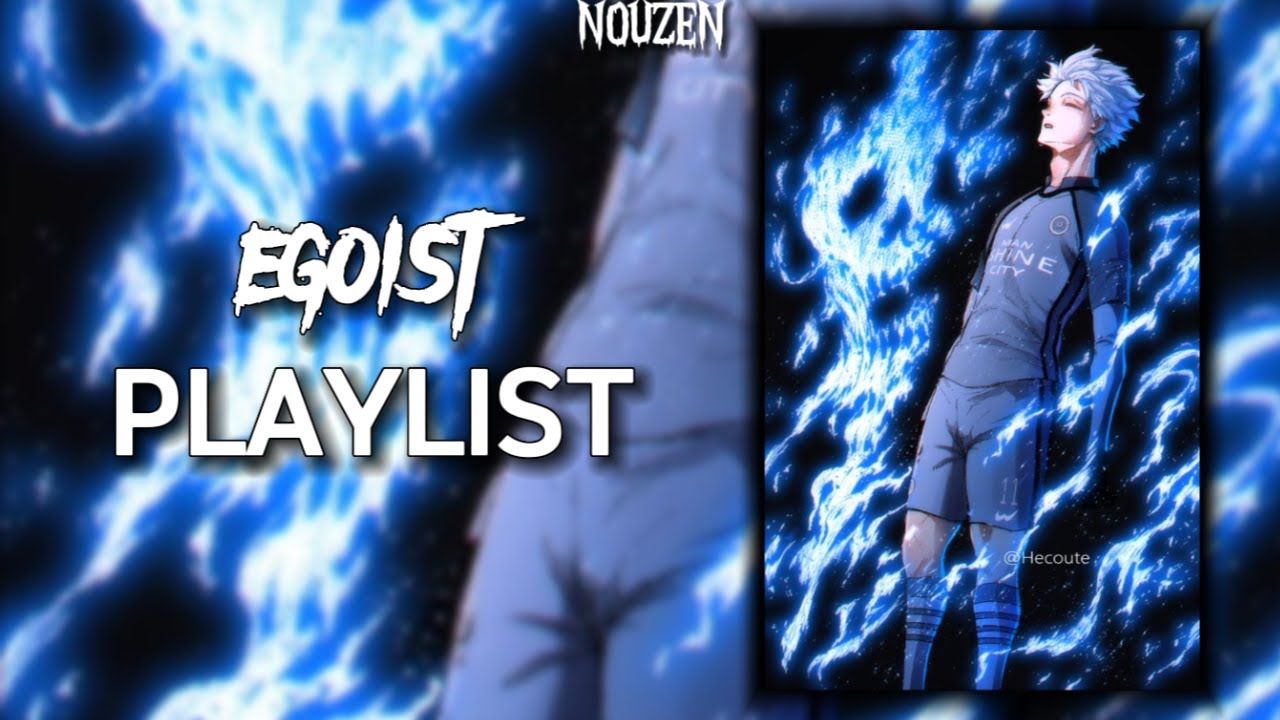 A Blue Lock Egoist Playlist Vol. 6 ⚽🏃‍♂️