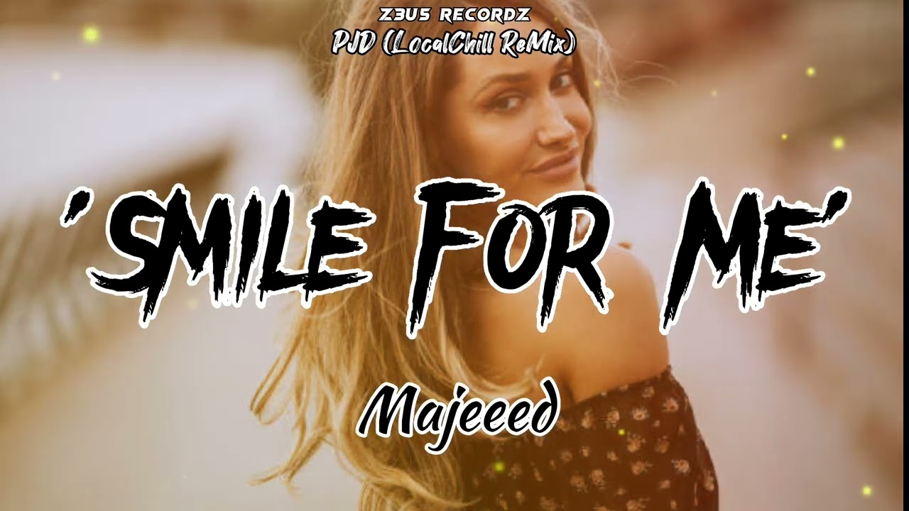 Smile For Me - Majeeed [PJD LocalChill ReMix]